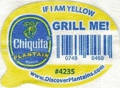 Chiquita plantain mexico if i am yellow grill me! 07490460 #4235 www.discoverplantains.com