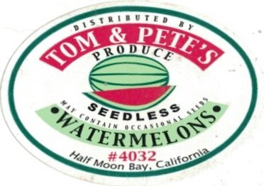 distributed by Tom & Pete s produce seedless watermelons #4032 half moon bay california