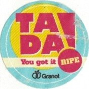 Tada you got it ripe granot