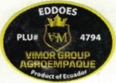 Eddoes VM Vimor Group agroempaque plu #4794 product of ecuador
