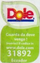 dole guarda da dove vengo inserisci il codice in www.dole.com 31892 ecuador