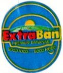 Extra ban premium bananas good food ...good mood
