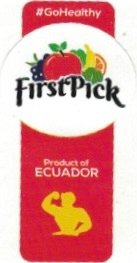 First Pick #gohealthy product of ecuador