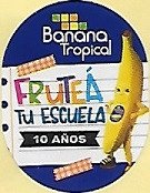 banana tropical frutá  tu escuela 10 años